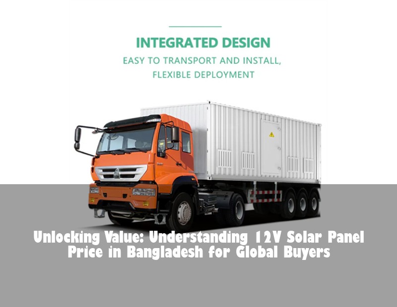 Unlocking Value: Understanding 12V Solar Panel Price in Bangladesh for Global Buyers