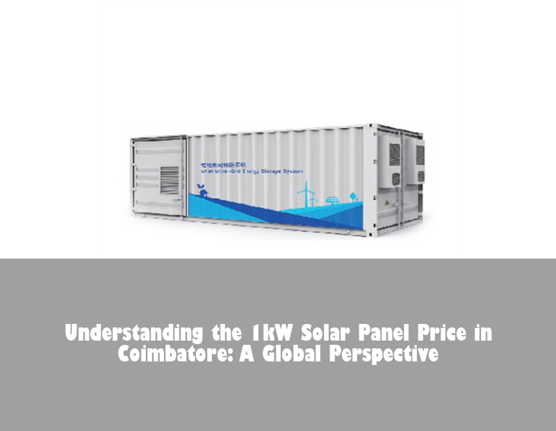 Understanding the 1kW Solar Panel Price in Coimbatore: A Global Perspective