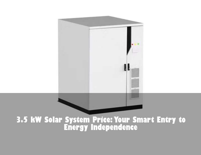 3.5 kW Solar System Price: Your Smart Entry to Energy Independence