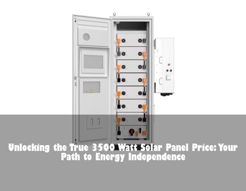 Unlocking the True 3500 Watt Solar Panel Price: Your Path to Energy Independence