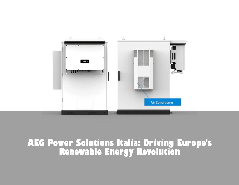 AEG Power Solutions Italia: Driving Europe's Renewable Energy Revolution | HJ Energy Storage News