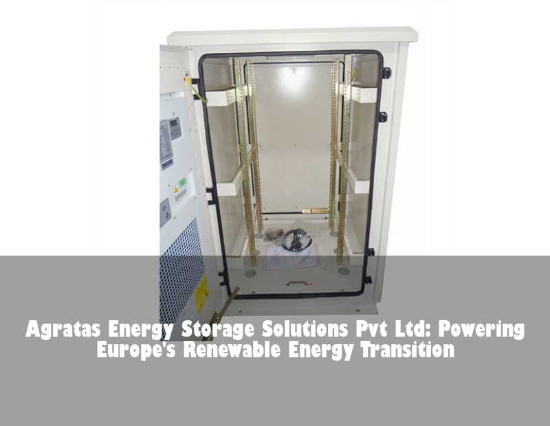 Agratas Energy Storage Solutions Pvt Ltd: Powering Europe's Renewable Energy Transition