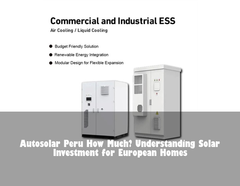 Autosolar Peru How Much? Understanding Solar Investment for European Homes