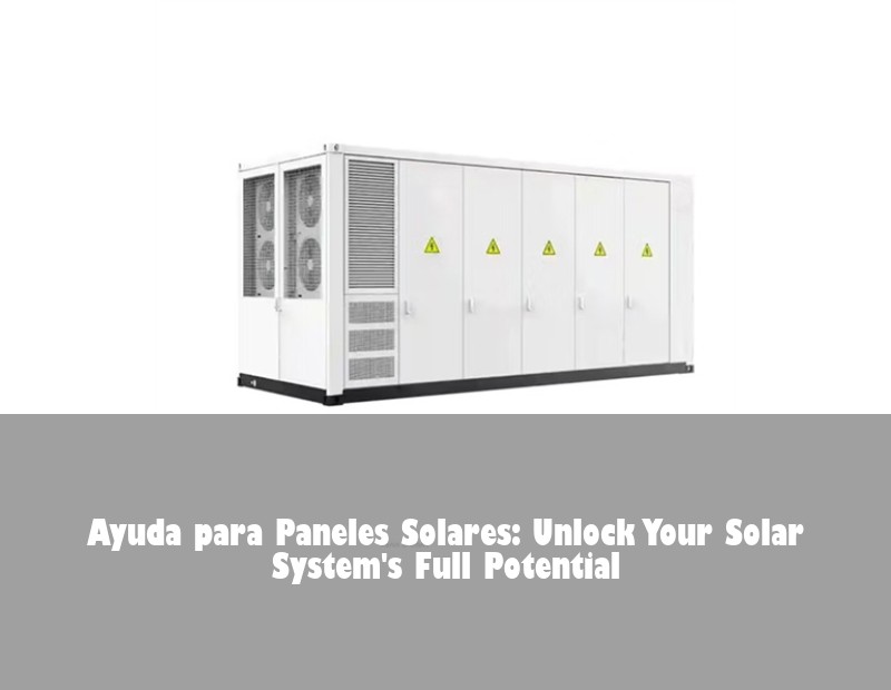 Ayuda para Paneles Solares: Unlock Your Solar System's Full Potential