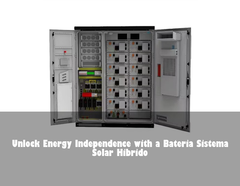 Unlock Energy Independence with a Bateria Sistema Solar Hibrido