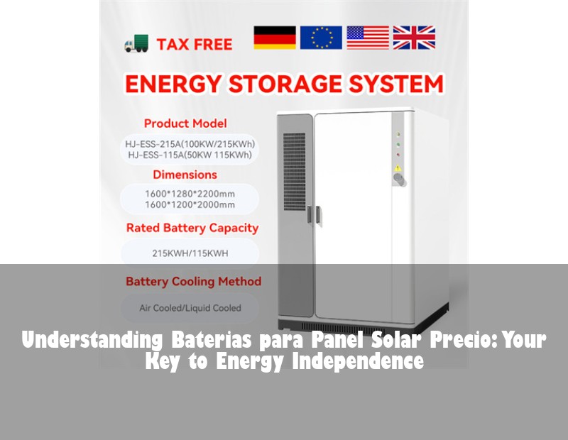 Understanding Baterias para Panel Solar Precio: Your Key to Energy Independence