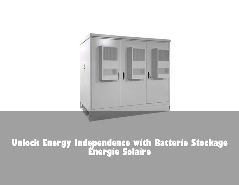 Unlock Energy Independence with Batterie Stockage Énergie Solaire | HJ Energy Storage News