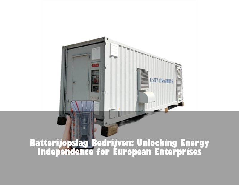 Batterijopslag Bedrijven: Unlocking Energy Independence for European Enterprises