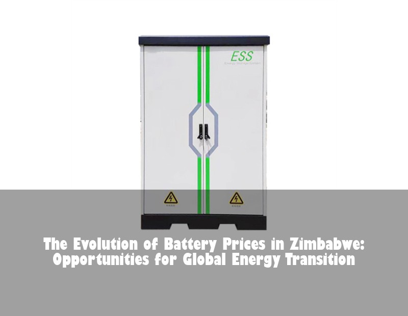 The Evolution of Battery Prices in Zimbabwe: Opportunities for Global Energy Transition