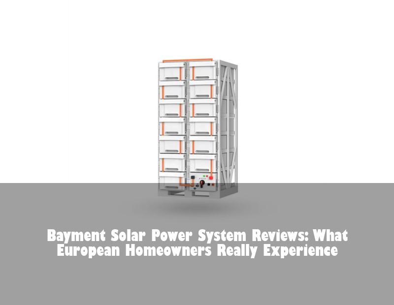 Bayment Solar Power System Reviews: What European Homeowners Really Experience