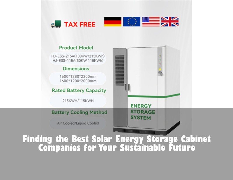 Finding the Best Solar Energy Storage Cabinet Companies for Your Sustainable Future | HJ Energy Storage News