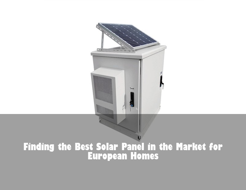 Finding the Best Solar Panel in the Market for European Homes | HJ Energy Storage News