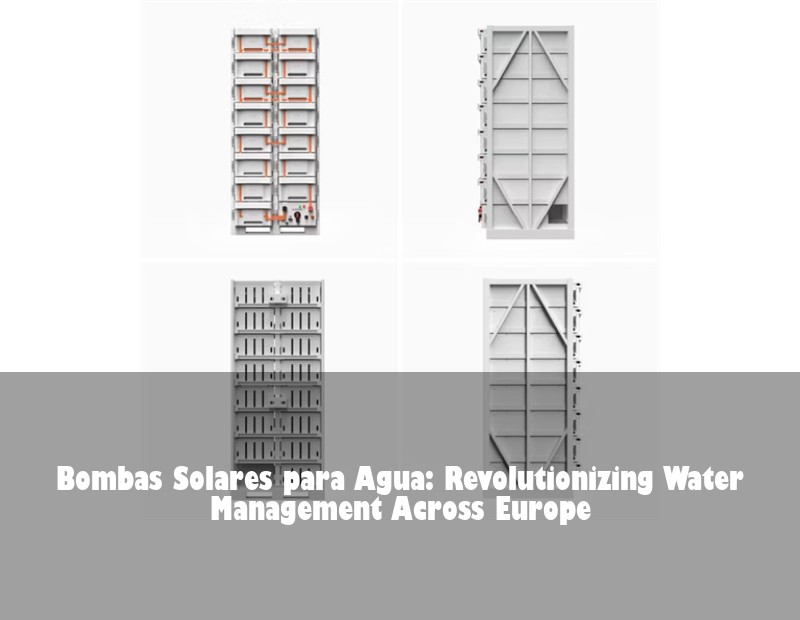 Bombas Solares para Agua: Revolutionizing Water Management Across Europe