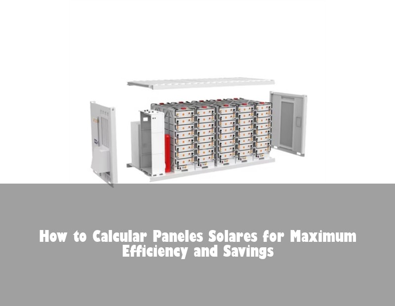 How to Calcular Paneles Solares for Maximum Efficiency and Savings