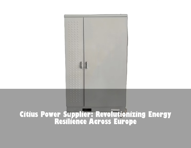 Citius Power Supplier: Revolutionizing Energy Resilience Across Europe | HJ Energy Storage News