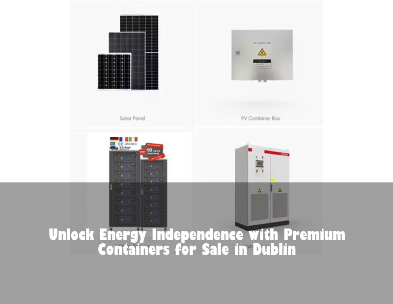 Unlock Energy Independence with Premium Containers for Sale in Dublin