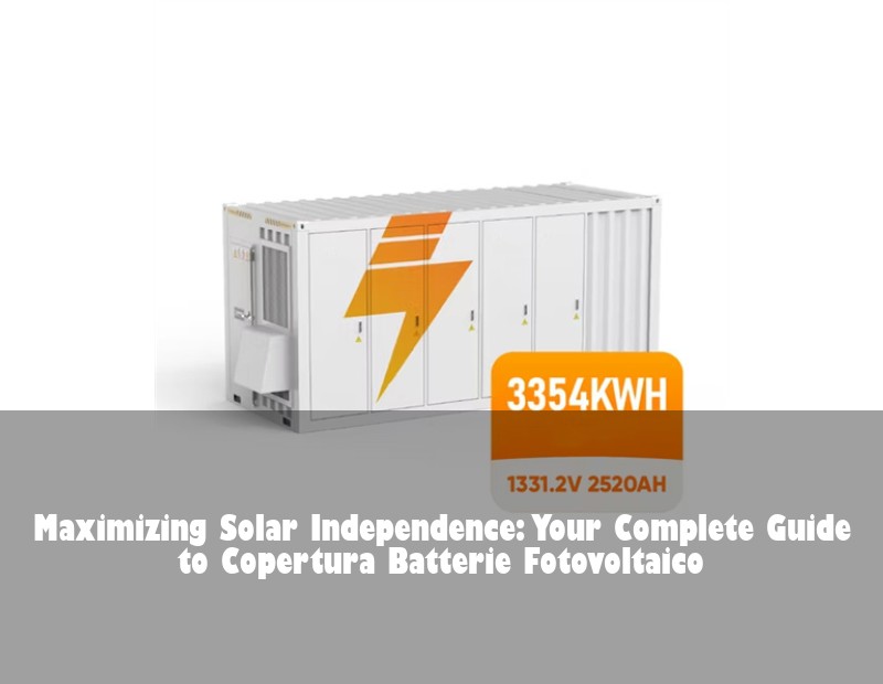 Maximizing Solar Independence: Your Complete Guide to Copertura Batterie Fotovoltaico