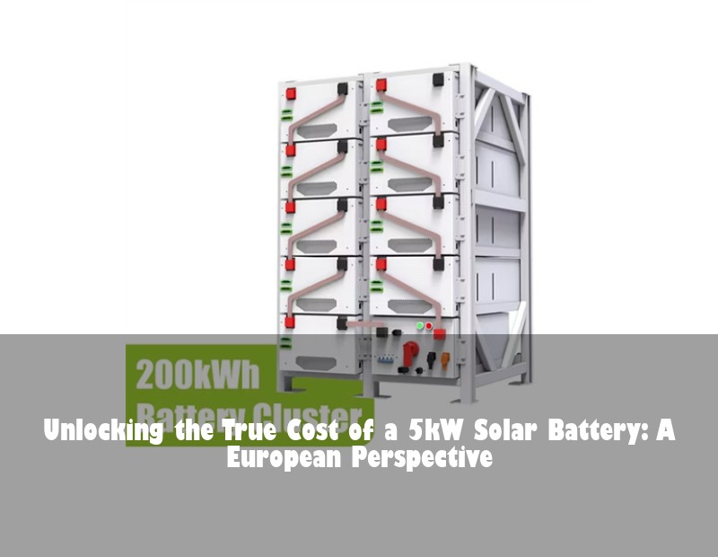 Unlocking the True Cost of a 5kW Solar Battery: A European Perspective | HJ Energy Storage News