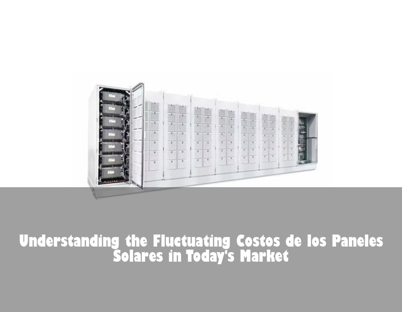 Understanding the Fluctuating Costos de los Paneles Solares in Today's Market