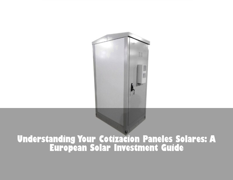 Understanding Your Cotizacion Paneles Solares: A European Solar Investment Guide