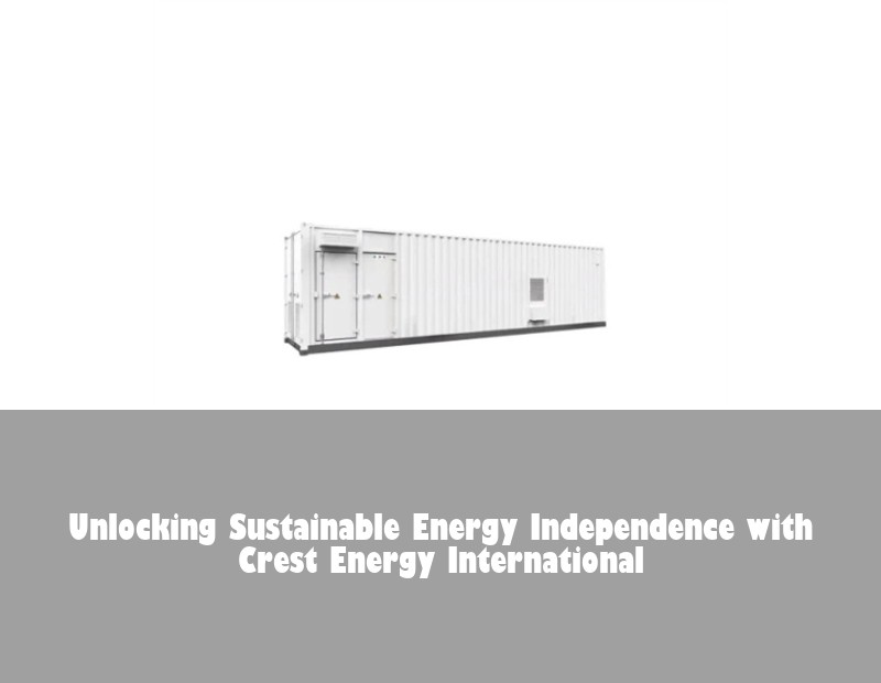Unlocking Sustainable Energy Independence with Crest Energy International