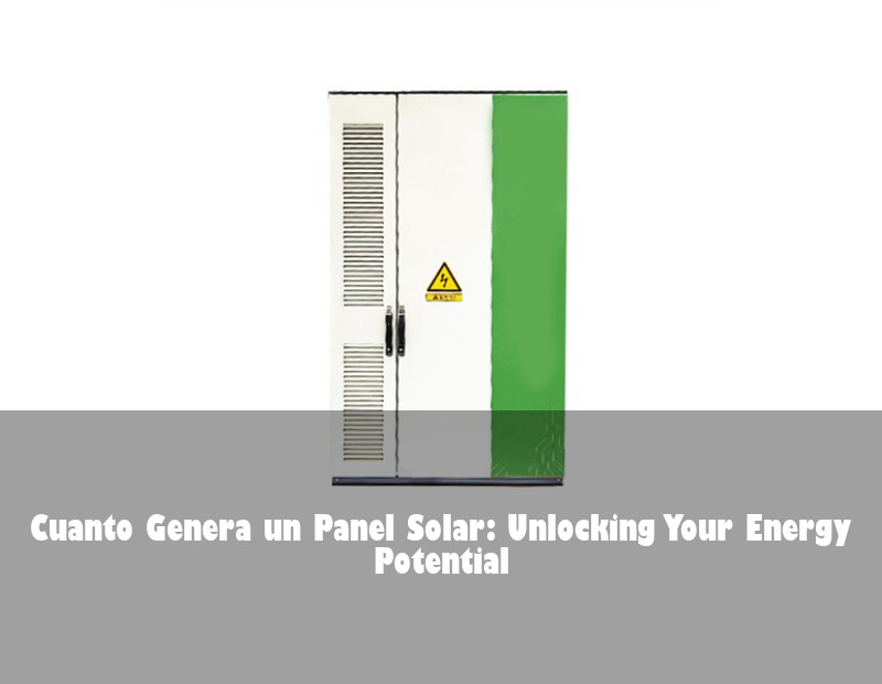 Cuanto Genera un Panel Solar: Unlocking Your Energy Potential | HJ Energy Storage News