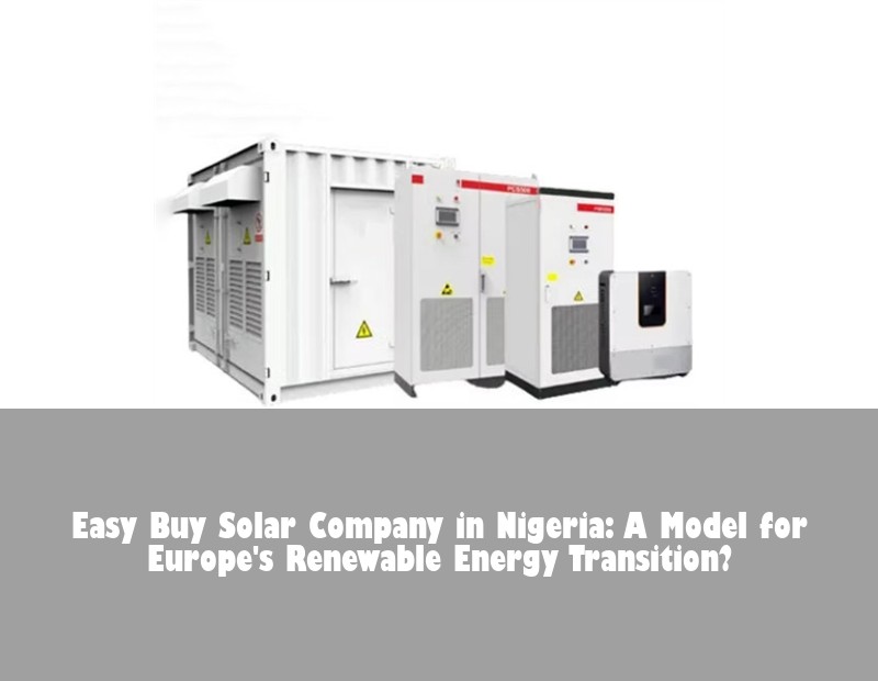 Easy Buy Solar Company in Nigeria: A Model for Europe's Renewable Energy Transition?