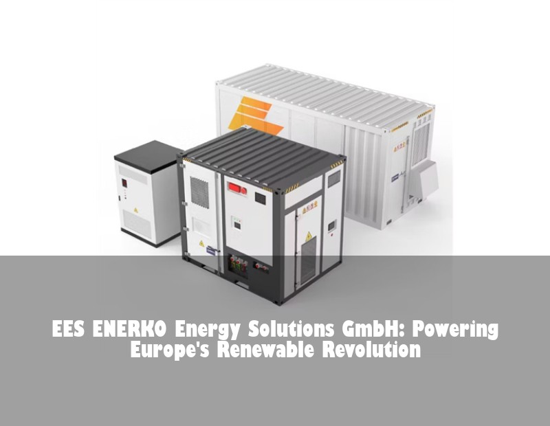EES ENERKO Energy Solutions GmbH: Powering Europe's Renewable Revolution