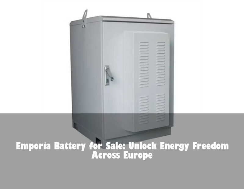 Emporia Battery for Sale: Unlock Energy Freedom Across Europe