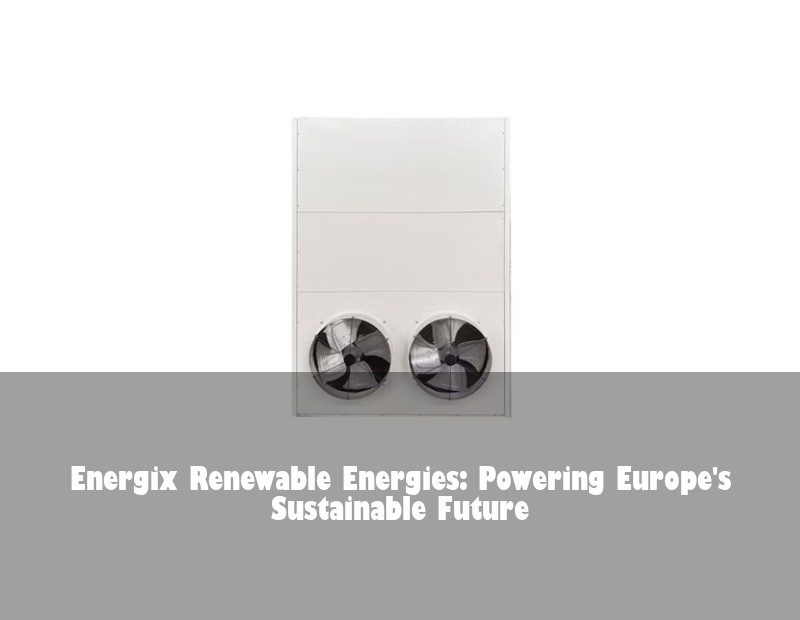 Energix Renewable Energies: Powering Europe's Sustainable Future