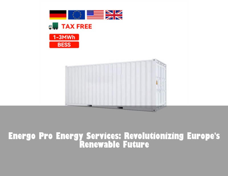Energo Pro Energy Services: Revolutionizing Europe's Renewable Future