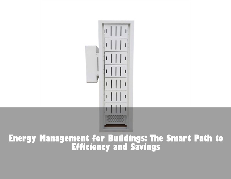 Energy Management for Buildings: The Smart Path to Efficiency and Savings | HJ Energy Storage News