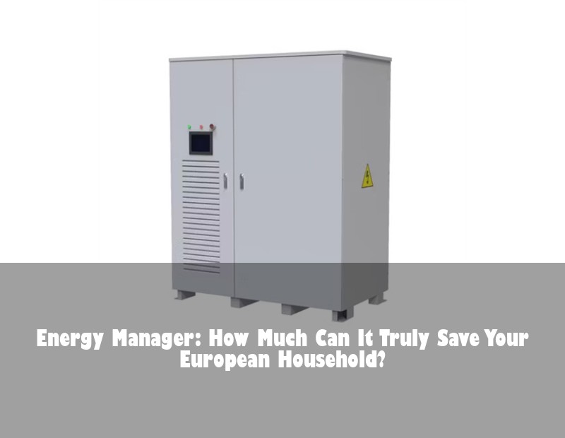 Energy Manager: How Much Can It Truly Save Your European Household?