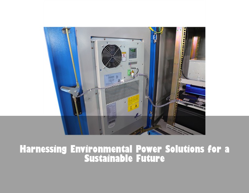 Harnessing Environmental Power Solutions for a Sustainable Future