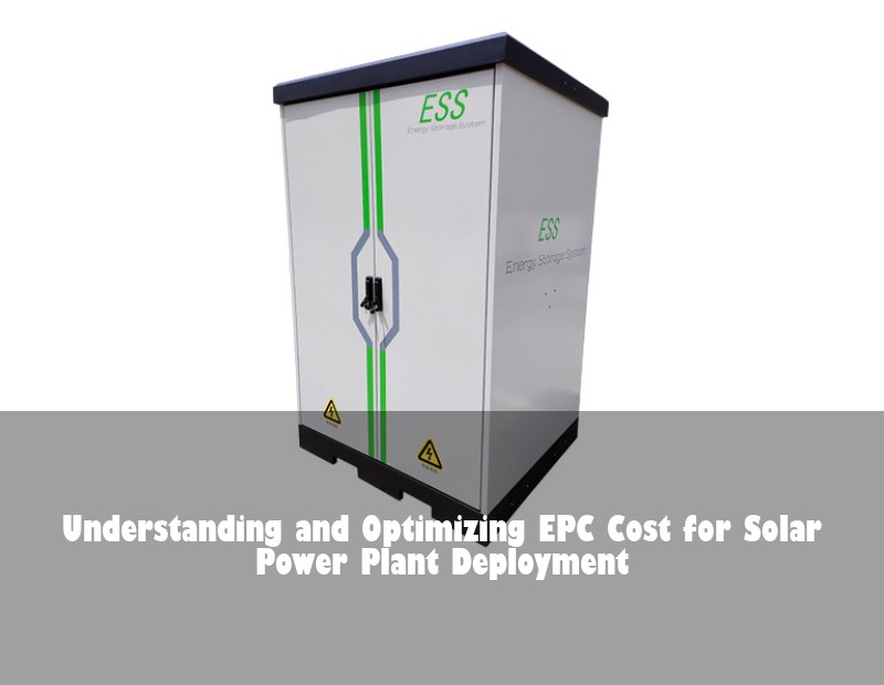 Understanding and Optimizing EPC Cost for Solar Power Plant Deployment