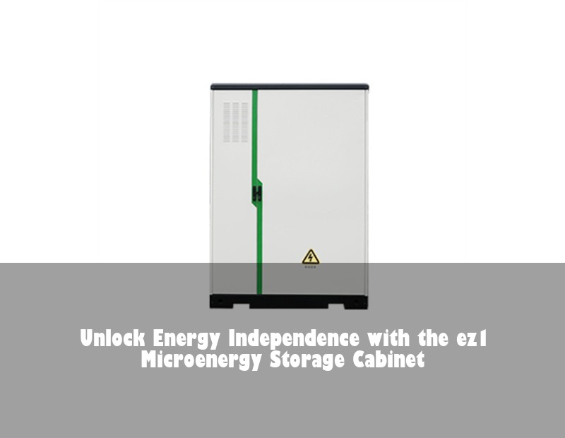 Unlock Energy Independence with the ez1 Microenergy Storage Cabinet