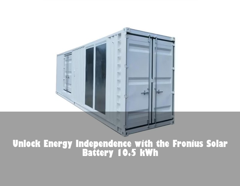 Unlock Energy Independence with the Fronius Solar Battery 10.5 kWh