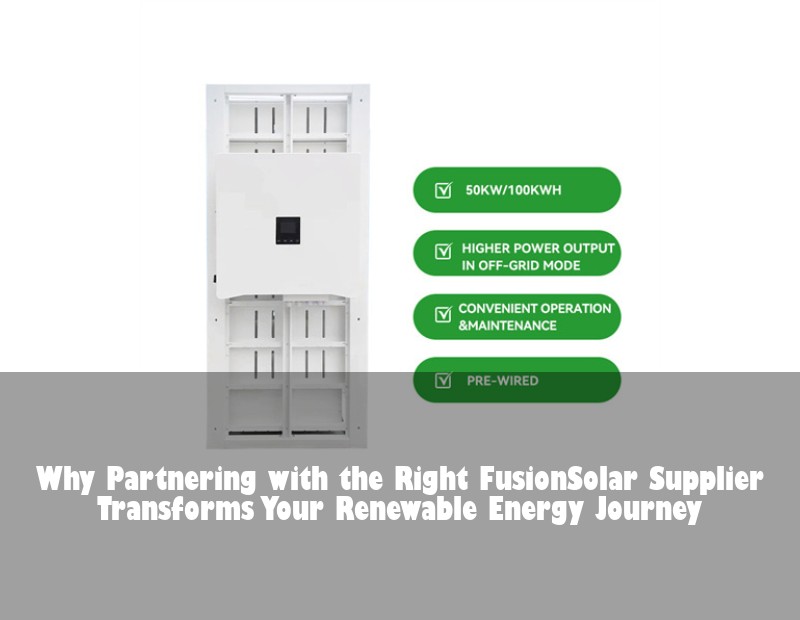 Why Partnering with the Right FusionSolar Supplier Transforms Your Renewable Energy Journey | HJ Energy Storage News
