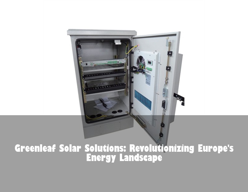 Greenleaf Solar Solutions: Revolutionizing Europe's Energy Landscape