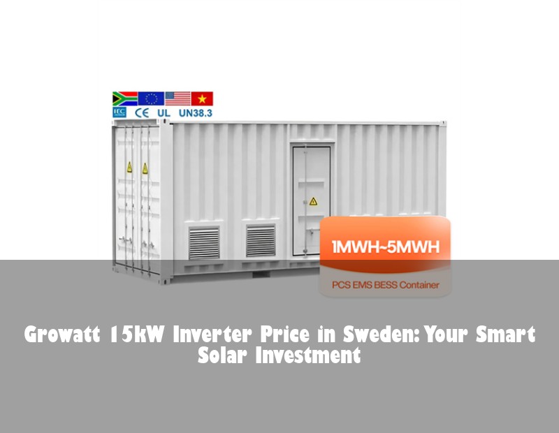 Growatt 15kW Inverter Price in Sweden: Your Smart Solar Investment