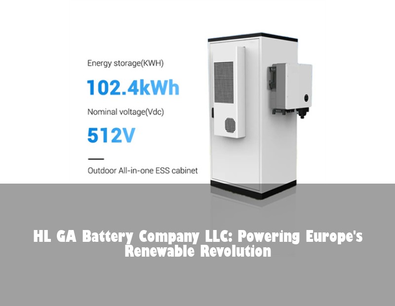 HL GA Battery Company LLC: Powering Europe's Renewable Revolution | HJ Energy Storage News