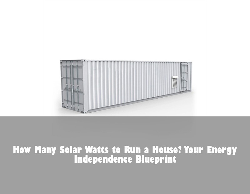 How Many Solar Watts to Run a House? Your Energy Independence Blueprint