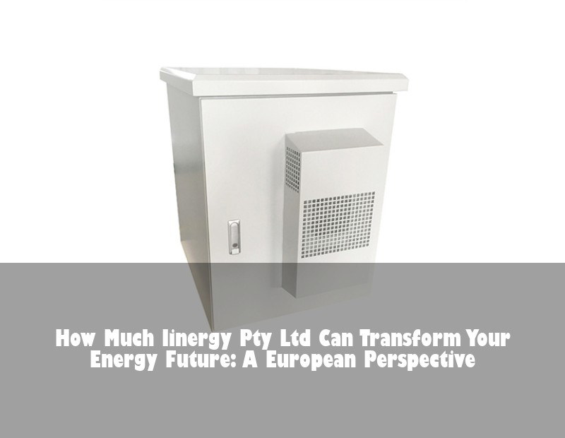How Much Iinergy Pty Ltd Can Transform Your Energy Future: A European Perspective