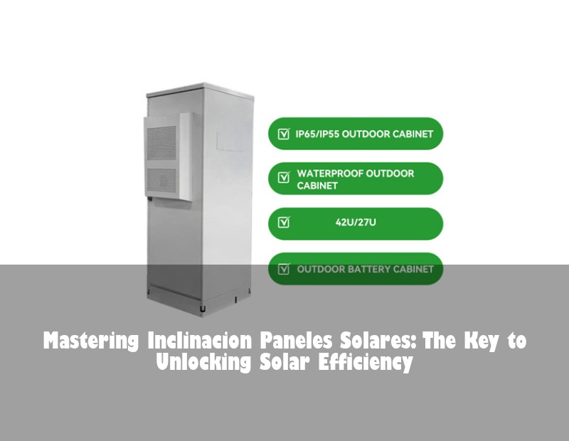 Mastering Inclinacion Paneles Solares: The Key to Unlocking Solar Efficiency