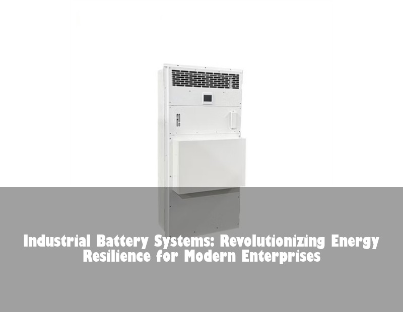 Industrial Battery Systems: Revolutionizing Energy Resilience for Modern Enterprises | HJ Energy Storage News