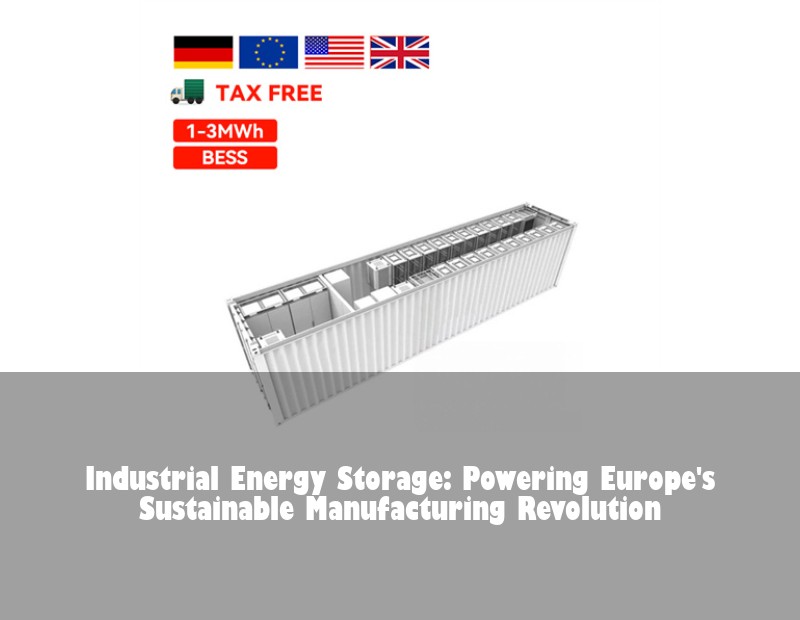 Industrial Energy Storage: Powering Europe's Sustainable Manufacturing Revolution | HJ Energy Storage News