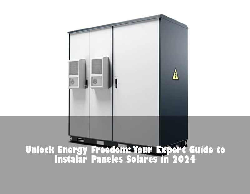 Unlock Energy Freedom: Your Expert Guide to Instalar Paneles Solares in 2024