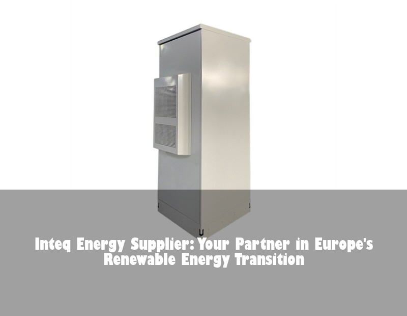 Inteq Energy Supplier: Your Partner in Europe's Renewable Energy Transition