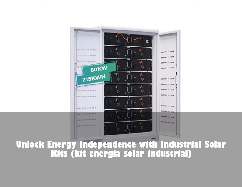 Unlock Energy Independence with Industrial Solar Kits (kit energia solar industrial) | HJ Energy Storage News