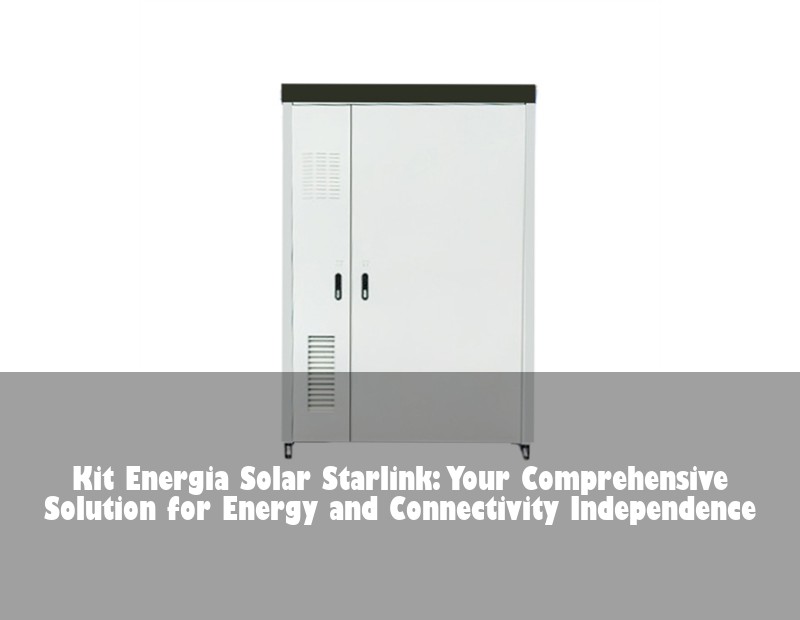 Kit Energia Solar Starlink: Your Comprehensive Solution for Energy and Connectivity Independence